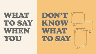What to Say When You Don't Know What to Say: Truth From God's Word for Any Situation Proverbs 12:18 The Message