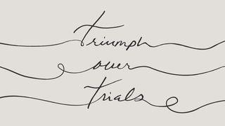 Triumph Over Trials - 1 and 2 Peter 1 Peter 2:18-19 New International Version
