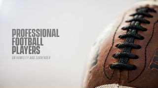 Professional Football Players On Humility & Surrender Galatians 1:4 New International Version