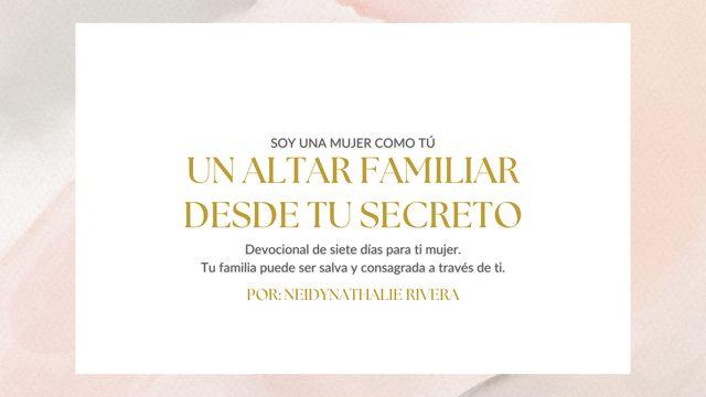 Un altar familiar desde tu secreto