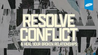 Resolve Conflict & Heal Your Broken Relationships Proverbs 15:3 New International Reader’s Version