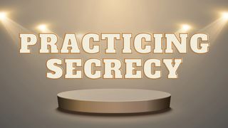 Practicing Secrecy in an Age of Influence Mark 1:8 New Century Version