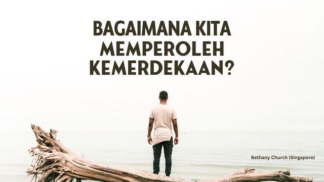 Bagaimana Kita Memperoleh Kemerdekaan?
