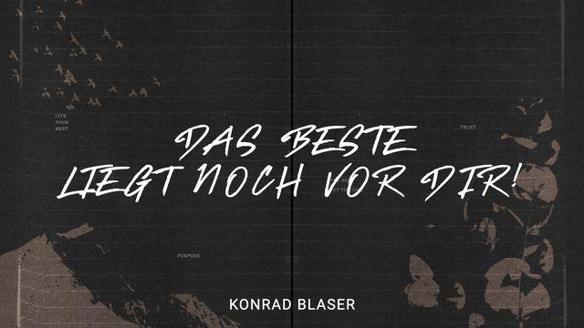Das Beste liegt noch vor dir