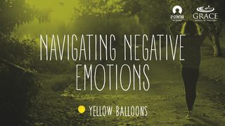 Navigating Negative Emotions Jeremiah 33:6-7 King James Version