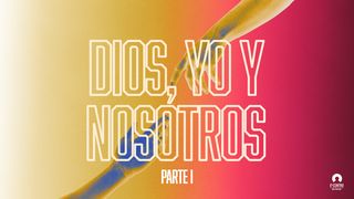 Dios, yo y nosotros  Parte 1 Mateo 6:25 Nueva Versión Internacional - Español