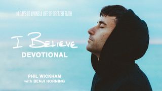 I BELIEVE • DEVOTIONAL: A 14 Day Devotional With Phil Wickham Psalm 148:2 King James Version