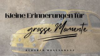 KLEINE Erinnerungen für GROSSE Momente Römer 5:5 Elberfelder Übersetzung (Version von bibelkommentare.de)