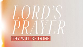 Lord's Prayer: Thy Will Be Done  The Books of the Bible NT