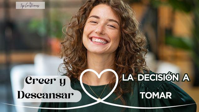 Creer Y Descansar, La Decisión a Tomar