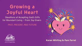 Growing a Joyful Heart Psalms 47:1 The Passion Translation
