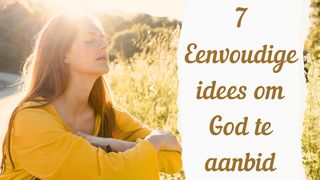 7 Eenvoudige Idees Om God Te Aanbid JESAJA 61:11 Nuwe Lewende Vertaling