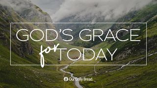 God’s Grace for Today Isaiah 35:3-4 The Message