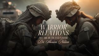 Warrior Relations  Hebrews 8:6-13 The Message