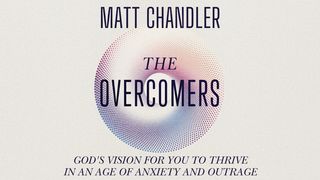 The Overcomers by Matt Chandler Psalms 56:3 New International Version