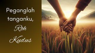 Peganglah Tanganku, Roh Kudus Yohanes 16:13 Alkitab dalam Bahasa Indonesia Masa Kini