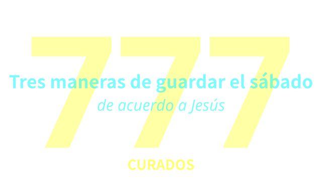 Tres maneras de guardar el sábado, de acuerdo a Jesús