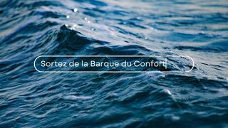 Sortez de la Barque du Confort Psaumes 119:105 La Sainte Bible par Louis Segond 1910