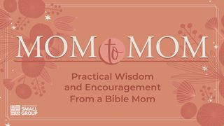 Mom to Mom Acts 21:12-13 The Message