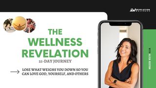 The Wellness Revelation 21-Day Journey Psalms 41:1-3 The Message