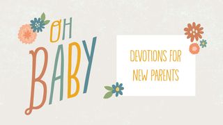 Oh Baby: 14 Devotions for New Parents Mark 9:37 Amplified Bible