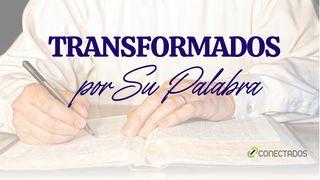 Transformados Por Su Palabra Deuteronomio 11:18-20 Traducción en Lenguaje Actual