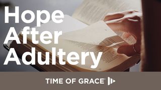 Hope After Adultery Matthew 5:29-30 New International Version