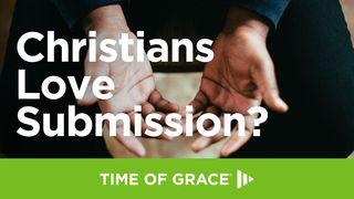 Christians Love Submission? Luke 22:41-44 The Message