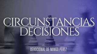 Circunstancias vs Decisiones Job 11:18 Reina Valera Contemporánea