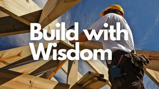 Build With Wisdom 1 Kings 3:6 New International Version
