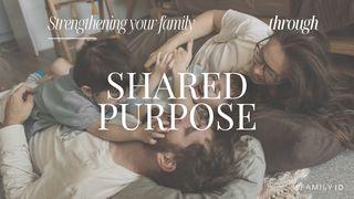 Strengthening Your Family Through Shared Purpose Luke 15:9-10 New Living Translation