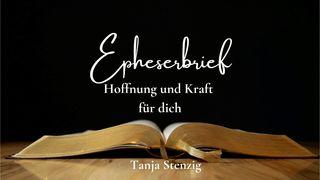 Epheserbrief - Hoffnung und Kraft für dich Epheserbrief 2:10 Die Bibel (Schlachter 2000)
