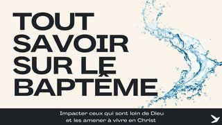 Tout Savoir Sur Le Baptême Par Immersion Actes 16:31 Bible en français courant