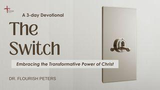 The Switch - Embracing the Transformative Power of Christ Hebrews 4:15-16 New International Version