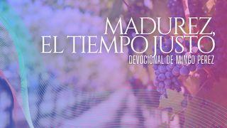 MADUREZ, EL TIEMPO JUSTO 1 Corintios 2:6 Reina Valera Contemporánea