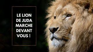 Le Lion de Juda marche devant vous Luc 23:46 Parole de Vie 2017