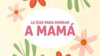 15 Días Para Honrar a Mamá Proverbios 4:5 Nueva Versión Internacional - Español