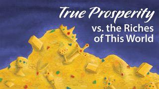 True Prosperity vs. The Riches of This World Luukas 18:19 Kirkkoraamattu 1933/38