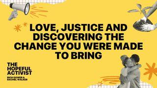 The Hopeful Activist: Love, Justice and Discovering the Change You Were Made to Bring Ezekiel 37:1-2 New Living Translation