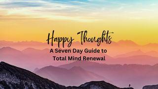 Happy Thoughts -  a Seven Day Guide to Total Mind Renewal Matthew 12:34 New American Standard Bible - NASB