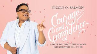 Courage and Confidence: 5-Days to Unbox the Woman God Created You to Be Exodus 4:1-13 King James Version