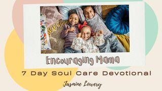 Encouraging Mama: 7-Day Soul Care Devotional Proverbs 27:9 New International Version
