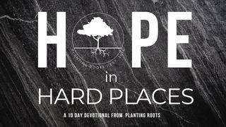 Hope in Hard Places Luke 23:24-46 King James Version