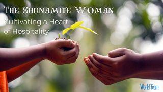 The Shunamite Woman: Cultivating a Heart of Hospitality Luke 14:12-15 King James Version