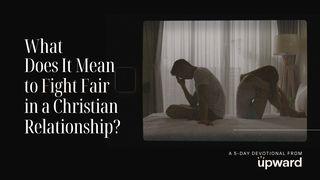 What Does It Mean to Fight Fair in a Christian Relationship? Proverbs 18:13 New International Version