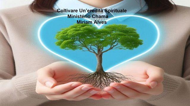 Coltivare un’eredità Spirituale