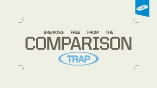 Breaking Free From the Comparison Trap 1 Samuel 13:13-14 New American Standard Bible - NASB 1995