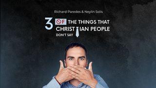 Three Things That Christians Don't Say Juan 2:20 Siona