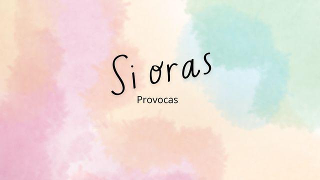 Si Oras Provocas 