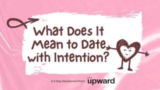 What Does It Mean to Date With Intention? James 4:17 New American Standard Bible - NASB 1995